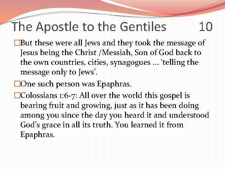 The Apostle to the Gentiles 10 �But these were all Jews and they took