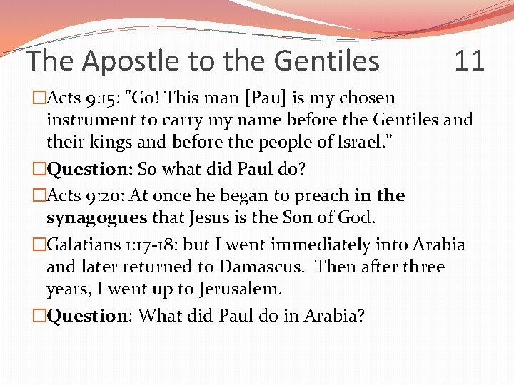 The Apostle to the Gentiles 11 �Acts 9: 15: "Go! This man [Pau] is