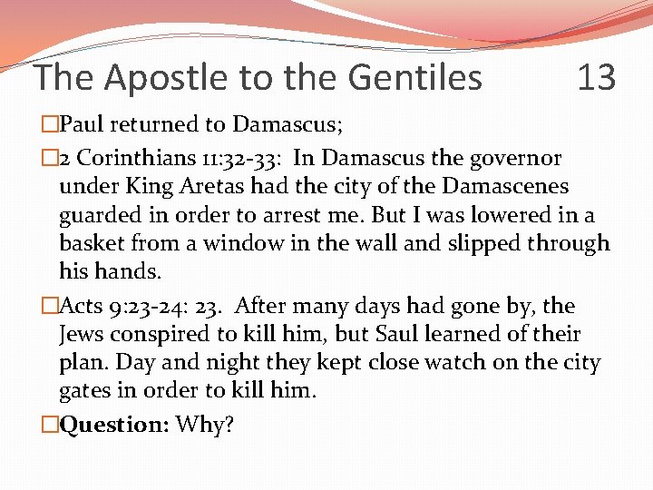 The Apostle to the Gentiles 13 �Paul returned to Damascus; � 2 Corinthians 11: