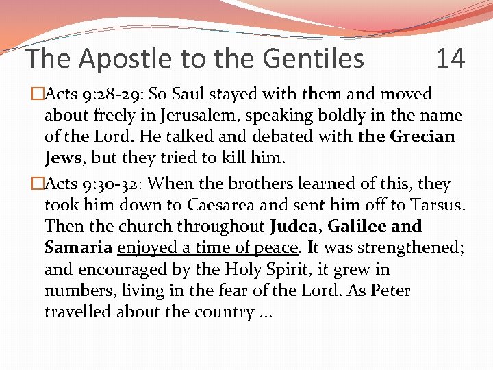 The Apostle to the Gentiles 14 �Acts 9: 28 -29: So Saul stayed with