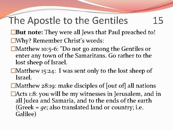 The Apostle to the Gentiles 15 �But note: They were all Jews that Paul