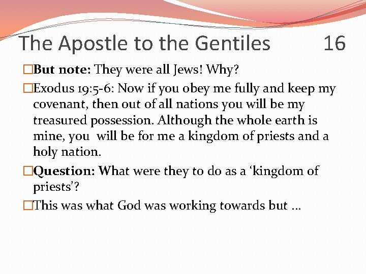 The Apostle to the Gentiles 16 �But note: They were all Jews! Why? �Exodus