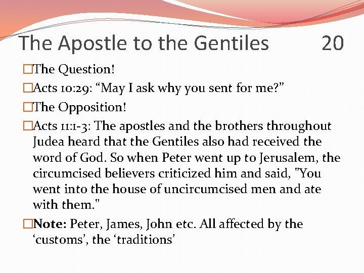 The Apostle to the Gentiles 20 �The Question! �Acts 10: 29: “May I ask