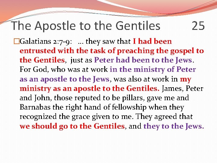 The Apostle to the Gentiles 25 �Galatians 2: 7 -9: . . . they