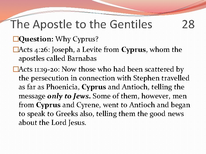 The Apostle to the Gentiles 28 �Question: Why Cyprus? �Acts 4: 26: Joseph, a