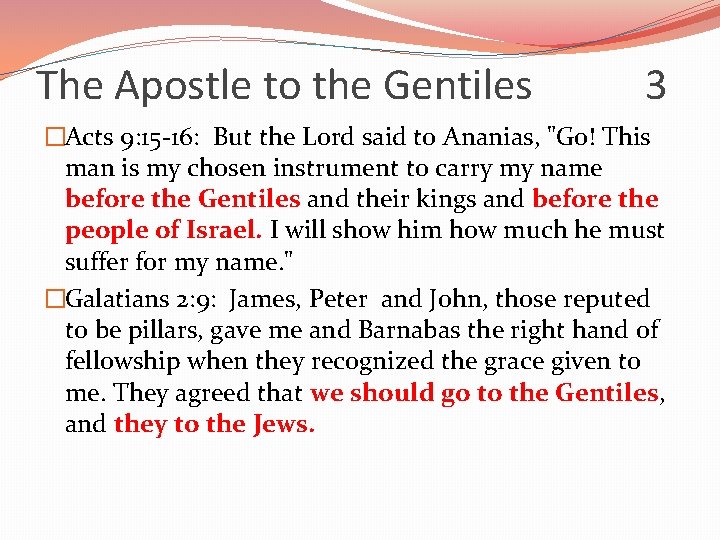 The Apostle to the Gentiles 3 �Acts 9: 15 -16: But the Lord said