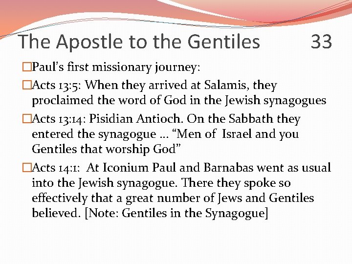 The Apostle to the Gentiles 33 �Paul’s first missionary journey: �Acts 13: 5: When