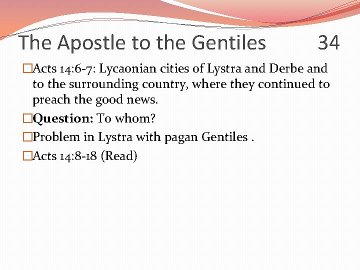 The Apostle to the Gentiles 34 �Acts 14: 6 -7: Lycaonian cities of Lystra