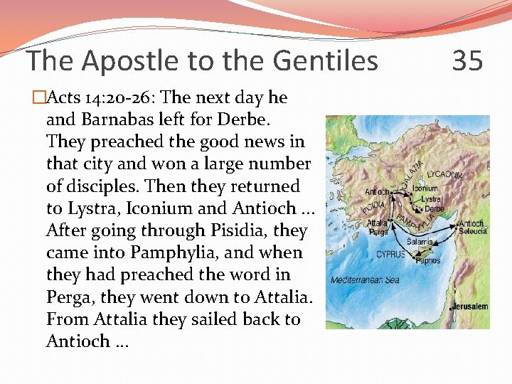 The Apostle to the Gentiles �Acts 14: 20 -26: The next day he and