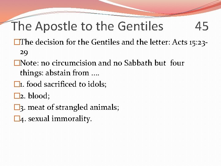 The Apostle to the Gentiles 45 �The decision for the Gentiles and the letter: