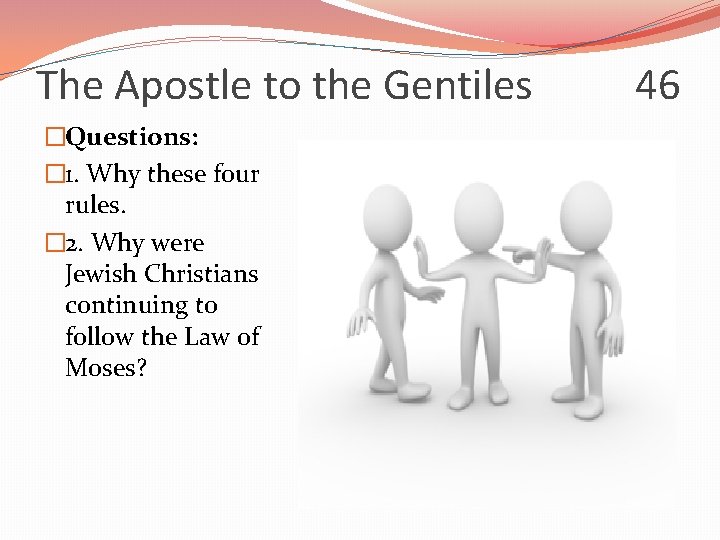 The Apostle to the Gentiles �Questions: � 1. Why these four rules. � 2.