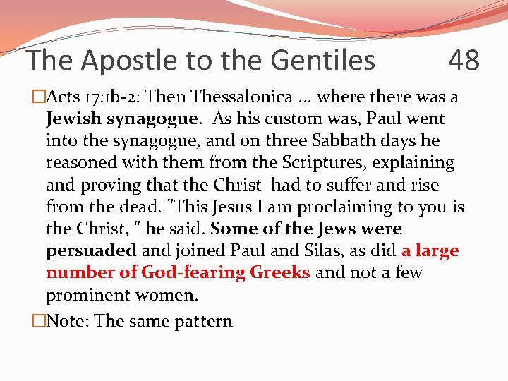 The Apostle to the Gentiles 48 �Acts 17: 1 b-2: Then Thessalonica. . .