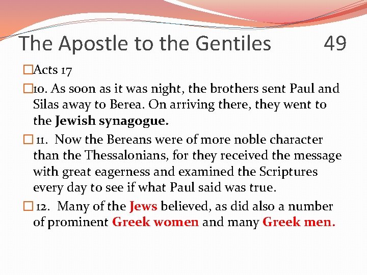 The Apostle to the Gentiles 49 �Acts 17 � 10. As soon as it