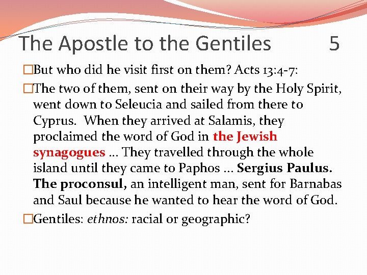 The Apostle to the Gentiles 5 �But who did he visit first on them?