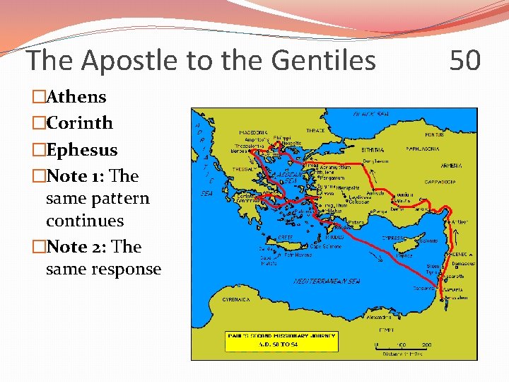 The Apostle to the Gentiles �Athens �Corinth �Ephesus �Note 1: The same pattern continues