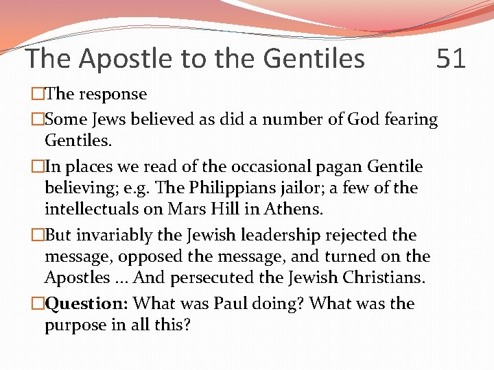 The Apostle to the Gentiles 51 �The response �Some Jews believed as did a