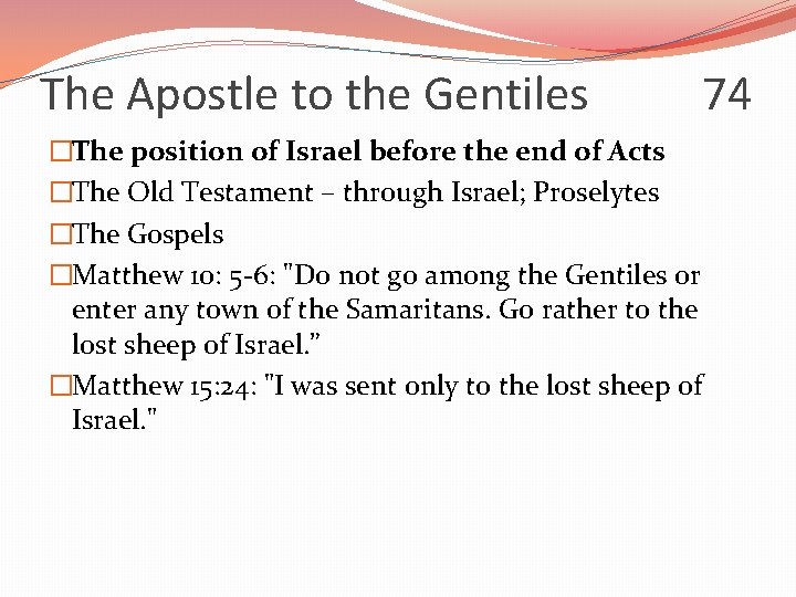 The Apostle to the Gentiles �The position of Israel before the end of Acts