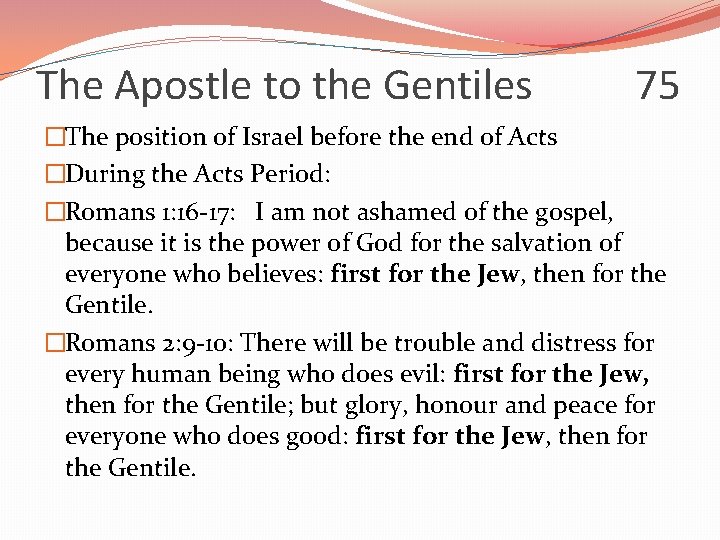 The Apostle to the Gentiles 75 �The position of Israel before the end of