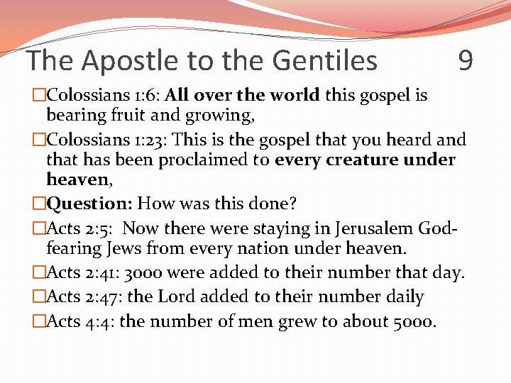 The Apostle to the Gentiles 9 �Colossians 1: 6: All over the world this