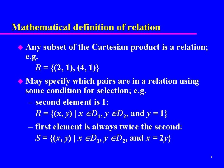 Mathematical definition of relation u Any subset of the Cartesian product is a relation;