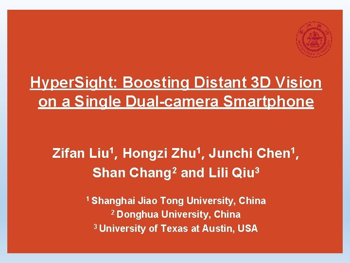 Hyper. Sight: Boosting Distant 3 D Vision on a Single Dual-camera Smartphone Zifan Liu