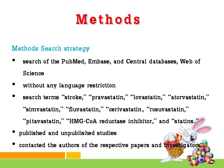 Methods Search strategy • search of the Pub. Med, Embase, and Central databases, Web