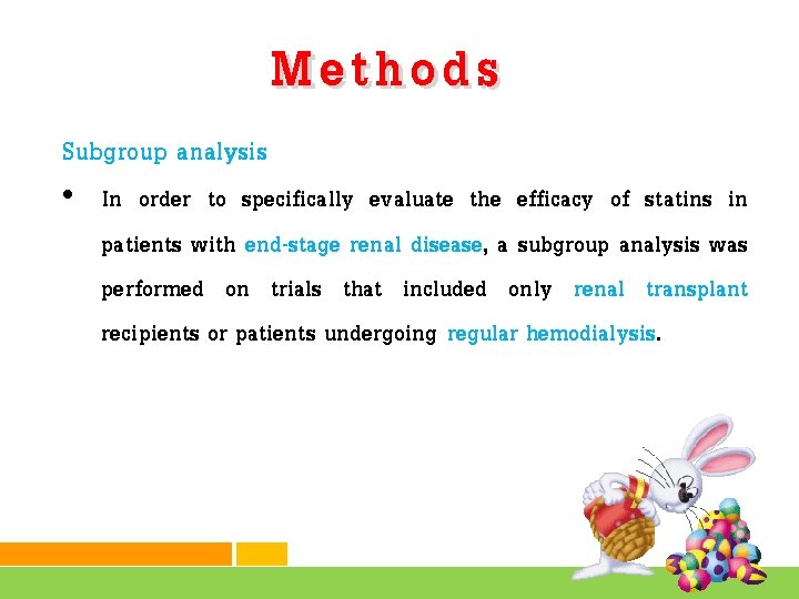 Methods Subgroup analysis • In order to specifically evaluate the efficacy of statins in