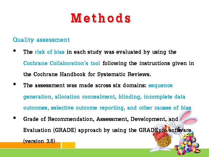 Methods Quality assessment • The risk of bias in each study was evaluated by
