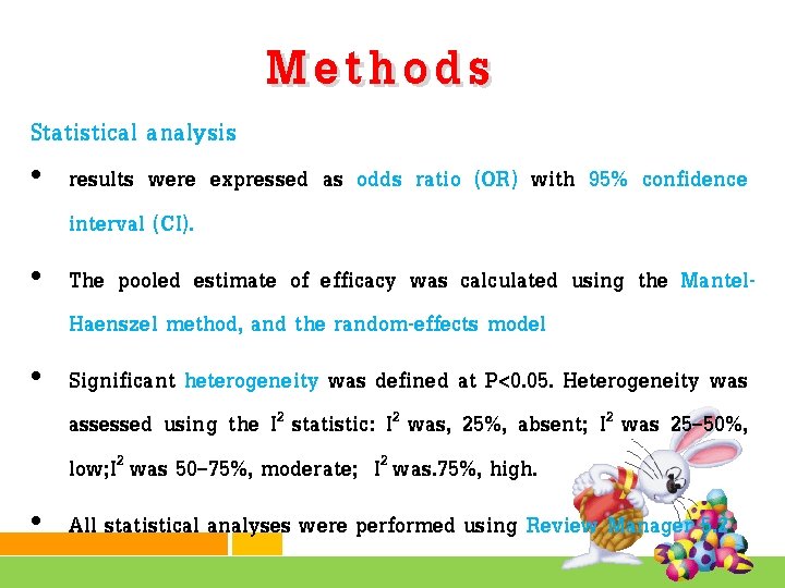 Statistical analysis Methods • results were expressed as odds ratio (OR) with 95% confidence