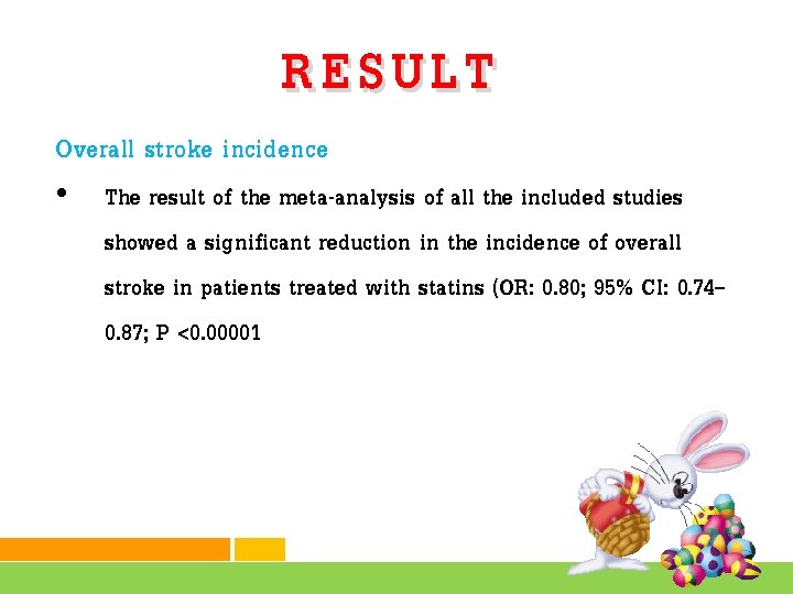 RESULT Overall stroke incidence • The result of the meta-analysis of all the included