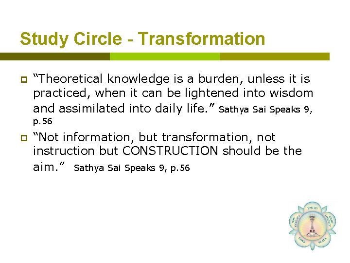 Study Circle - Transformation p “Theoretical knowledge is a burden, unless it is practiced,