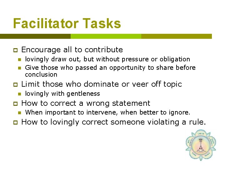 Facilitator Tasks p Encourage all to contribute n n p Limit those who dominate