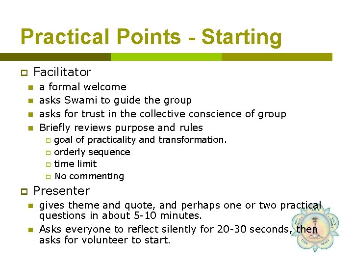 Practical Points - Starting p Facilitator n n a formal welcome asks Swami to