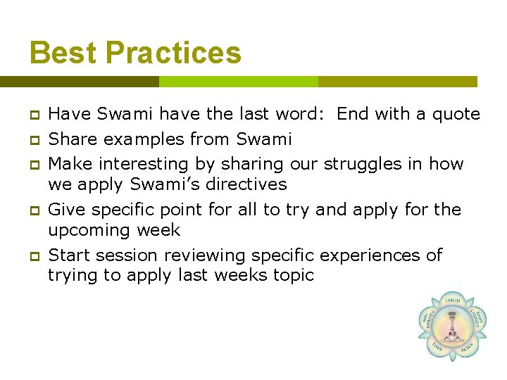 Best Practices p p p Have Swami have the last word: End with a