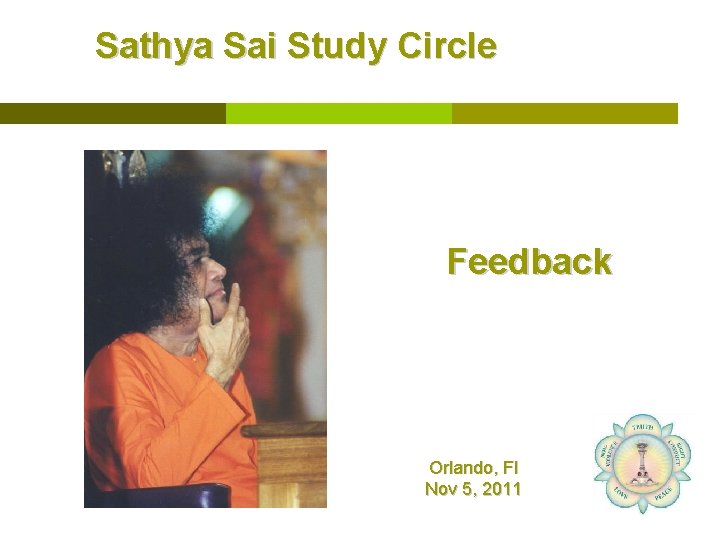 Sathya Sai Study Circle Feedback Orlando, Fl Nov 5, 2011 