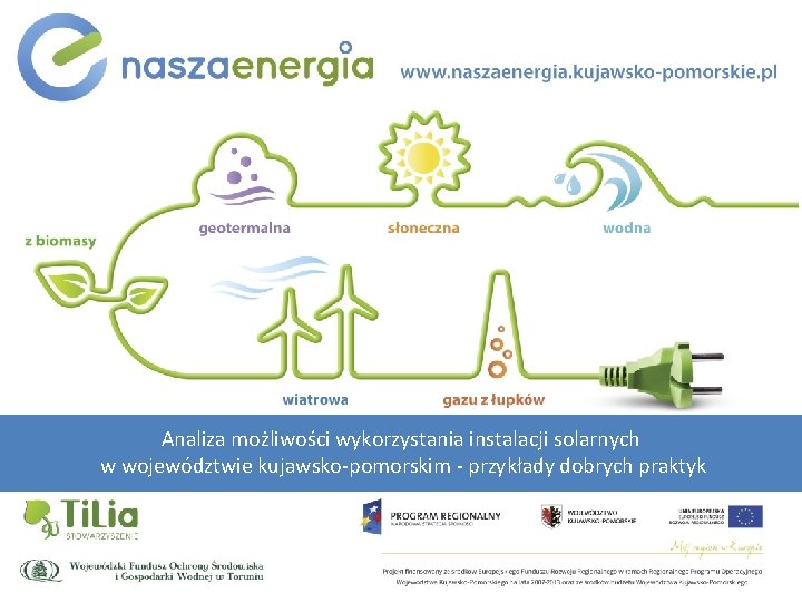 Analiza możliwości wykorzystania instalacji solarnych w województwie kujawsko-pomorskim - przykłady dobrych praktyk 