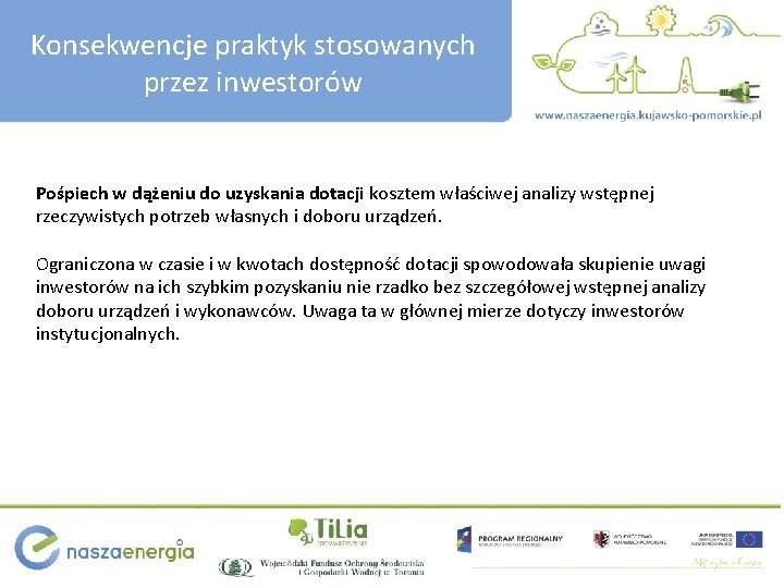 Konsekwencje praktyk stosowanych przez inwestorów Pośpiech w dążeniu do uzyskania dotacji kosztem właściwej analizy