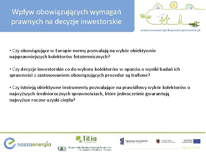 Wpływ obowiązujących wymagań prawnych na decyzje inwestorskie • Czy obowiązujące w Europie normy pozwalają