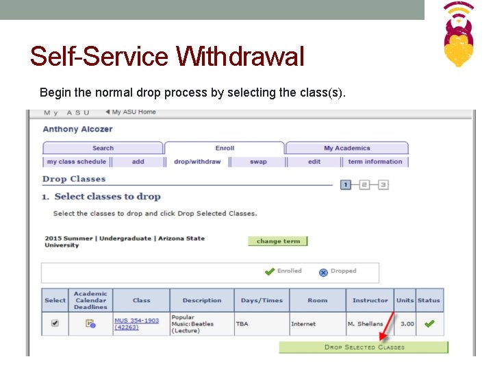 Self-Service Withdrawal Begin the normal drop process by selecting the class(s). 