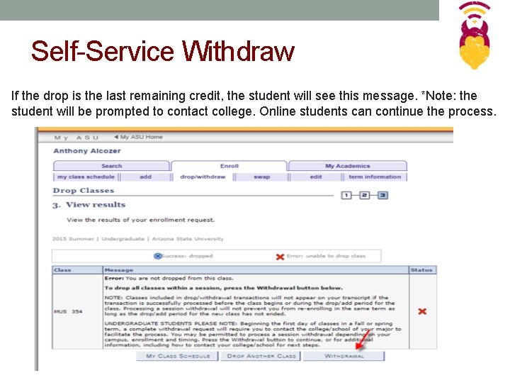 Self-Service Withdraw If the drop is the last remaining credit, the student will see