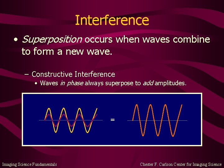 Interference • Superposition occurs when waves combine to form a new wave. – Constructive