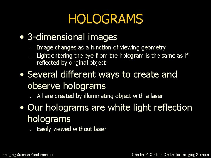 HOLOGRAMS • 3 -dimensional images – – Image changes as a function of viewing