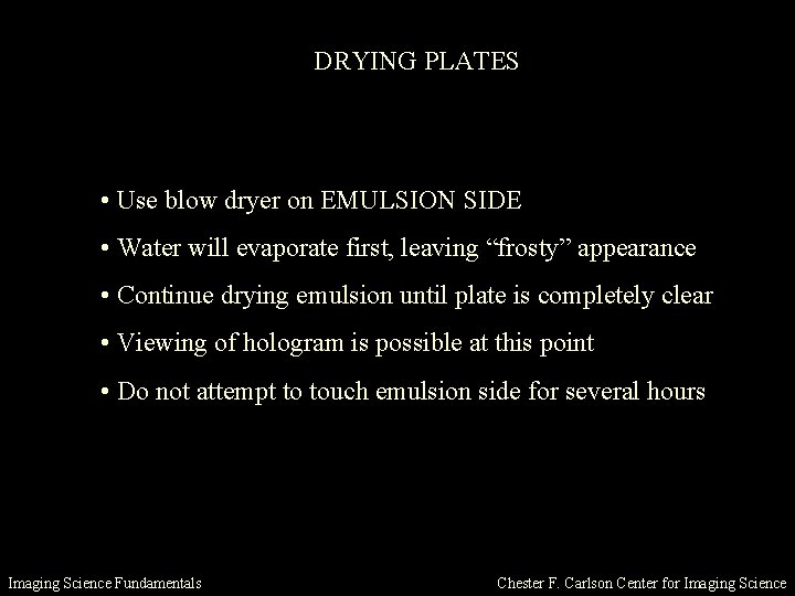 DRYING PLATES • Use blow dryer on EMULSION SIDE • Water will evaporate first,