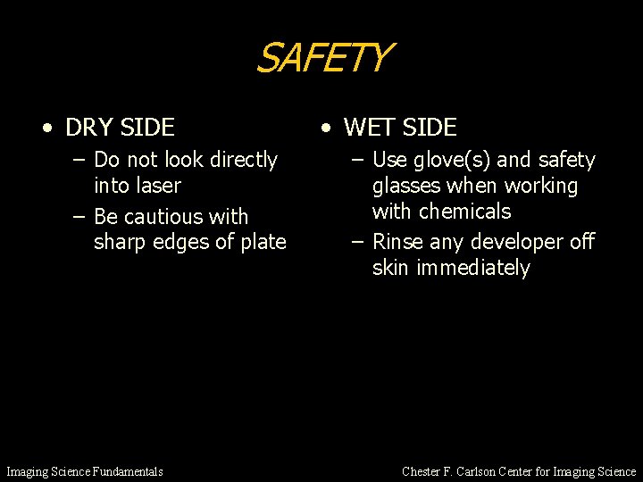 SAFETY • DRY SIDE – Do not look directly into laser – Be cautious