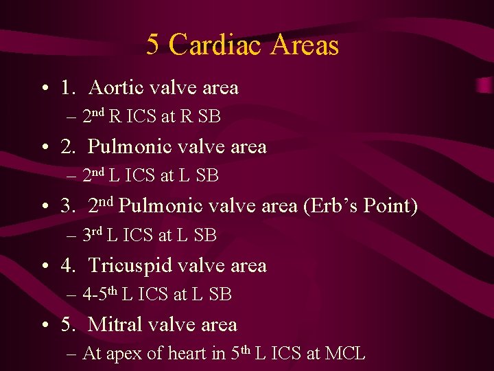 5 Cardiac Areas • 1. Aortic valve area – 2 nd R ICS at 5 Cardiac Areas • 1. Aortic valve area – 2 nd R ICS at