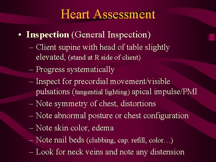 Heart Assessment • Inspection (General Inspection) – Client supine with head of table slightly Heart Assessment • Inspection (General Inspection) – Client supine with head of table slightly