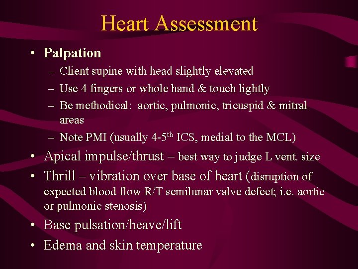 Heart Assessment • Palpation – Client supine with head slightly elevated – Use 4 Heart Assessment • Palpation – Client supine with head slightly elevated – Use 4
