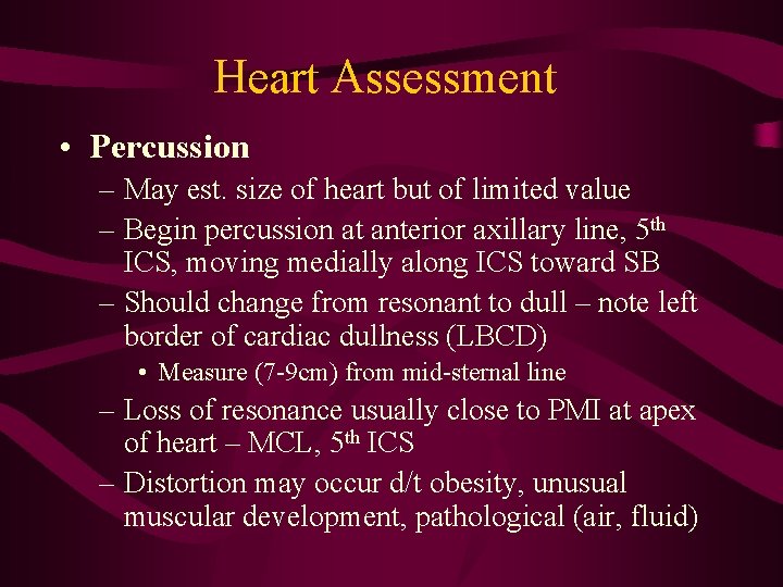 Heart Assessment • Percussion – May est. size of heart but of limited value Heart Assessment • Percussion – May est. size of heart but of limited value
