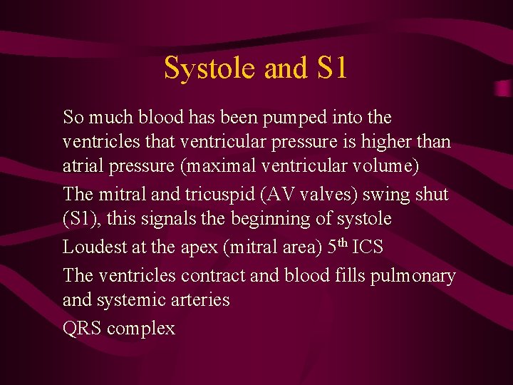 Systole and S 1 So much blood has been pumped into the ventricles that Systole and S 1 So much blood has been pumped into the ventricles that