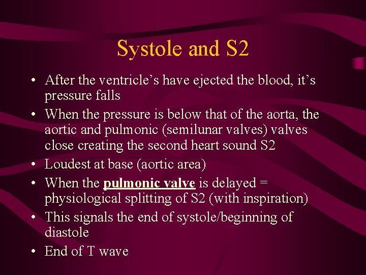 Systole and S 2 • After the ventricle’s have ejected the blood, it’s pressure Systole and S 2 • After the ventricle’s have ejected the blood, it’s pressure